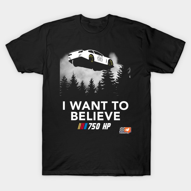 I Want to Believe in NASCAR T-Shirt by chairgatin